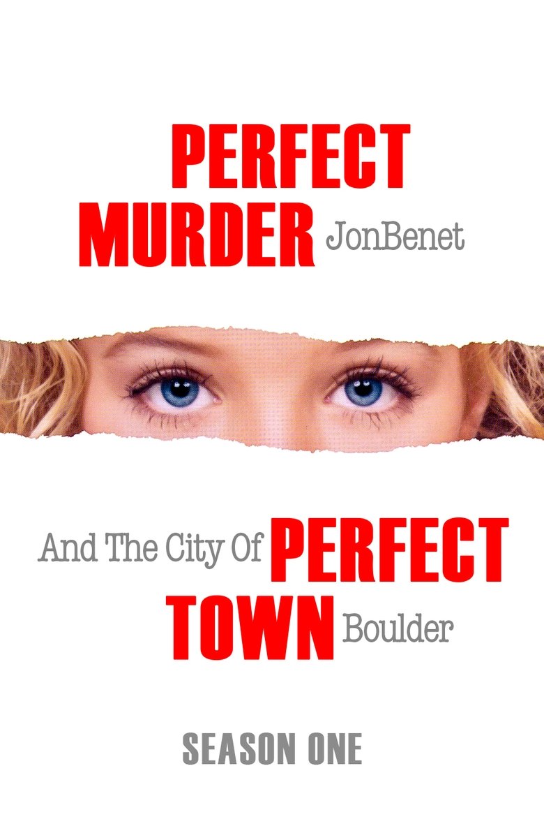 Episodes in Perfect Murder, Perfect Town JonBenét And The City Of Boulder - Season 1 - Season 1 Poster of Episodes in Perfect Murder, Perfect Town JonBenét And The City Of Boulder - Season 1 - Season 1