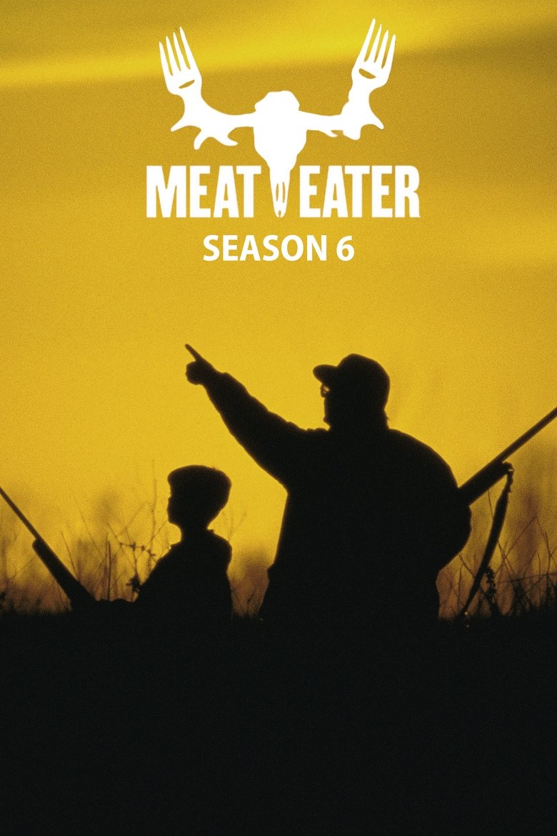 Episodes in MeatEater - Season 6 - Season 6 Poster of Episodes in MeatEater - Season 6 - Season 6