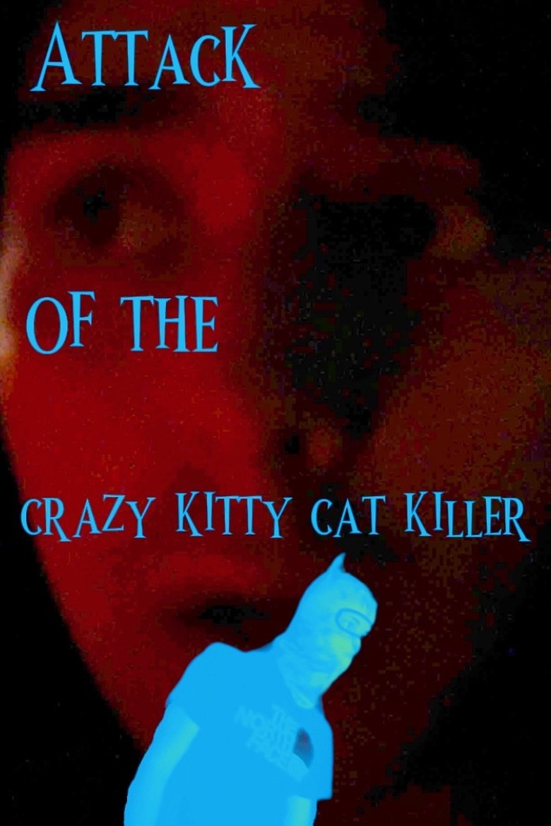 Attack of the Crazy Kitty Cat Killer Poster of Attack of the Crazy Kitty Cat Killer