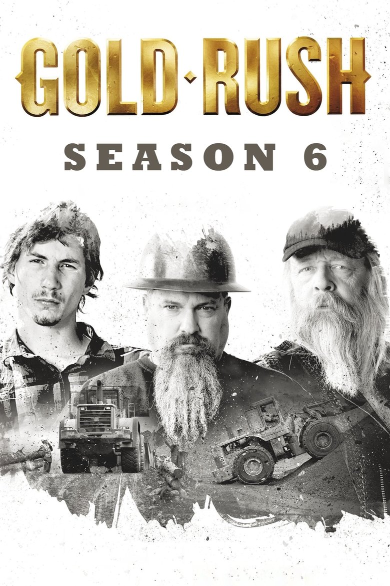 Episodes in Gold Rush - Season 6 - Season 6 Poster of Episodes in Gold Rush - Season 6 - Season 6