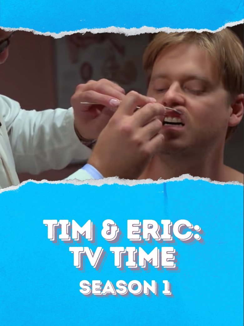 Episodes in Tim & Eric TV Time - Season 1 - Season 1 Poster of Episodes in Tim & Eric TV Time - Season 1 - Season 1