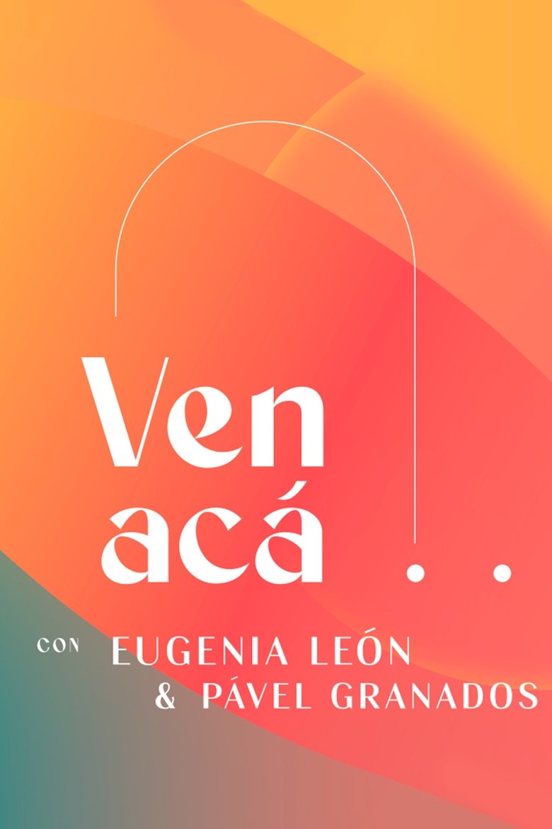 Episodes in Ven Acá... Con Eugenia León Y Pavel Granados - Season 1 - Season 1 Poster of Episodes in Ven Acá... Con Eugenia León Y Pavel Granados - Season 1 - Season 1