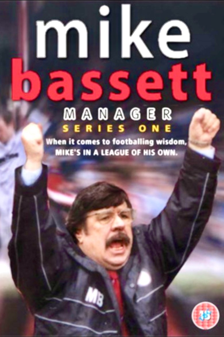 Episodes in Mike Bassett Manager - Season 1 - Season 1 Poster of Episodes in Mike Bassett Manager - Season 1 - Season 1