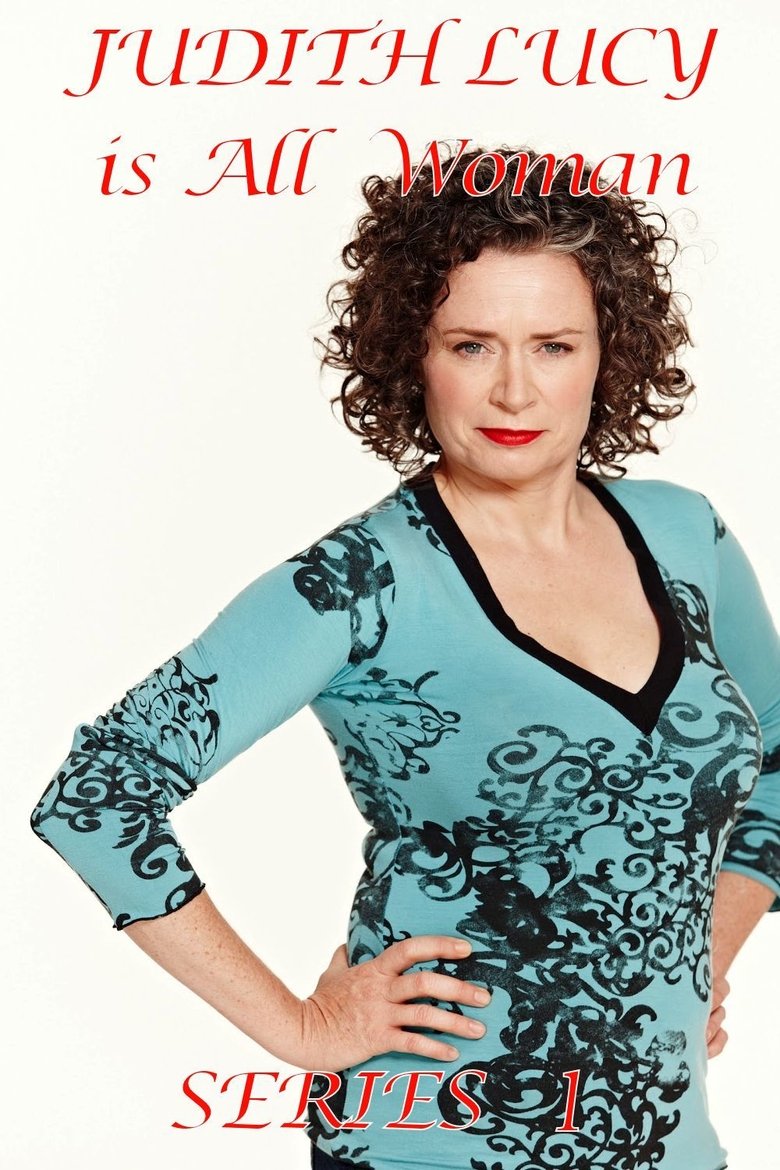 Episodes in Judith Lucy Is All Woman - Season 1 - Season 1 Poster of Episodes in Judith Lucy Is All Woman - Season 1 - Season 1