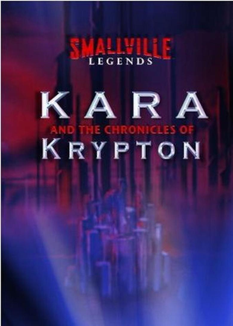 Smallville Legends: Kara and the Chronicles of Krypton Poster of Smallville Legends: Kara and the Chronicles of Krypton