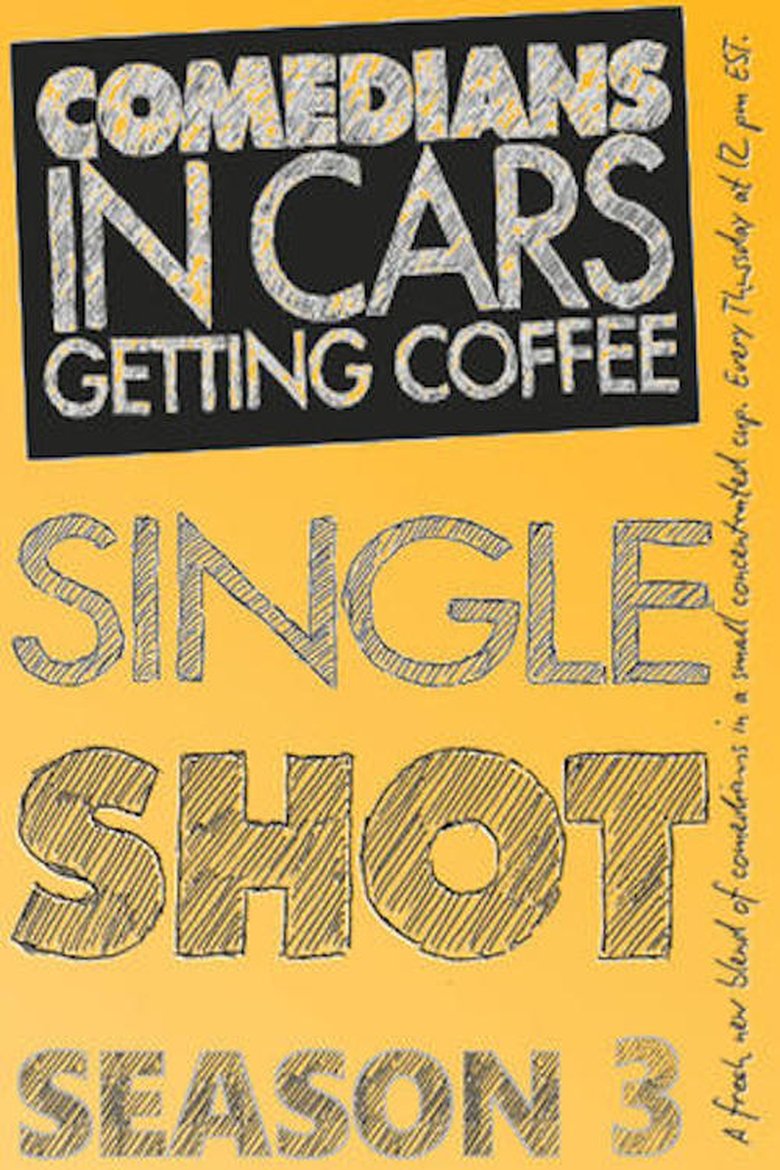 Episodes in Comedians In Cars Getting Coffee Single Shot - Season 3 - Season 3 Poster of Episodes in Comedians In Cars Getting Coffee Single Shot - Season 3 - Season 3