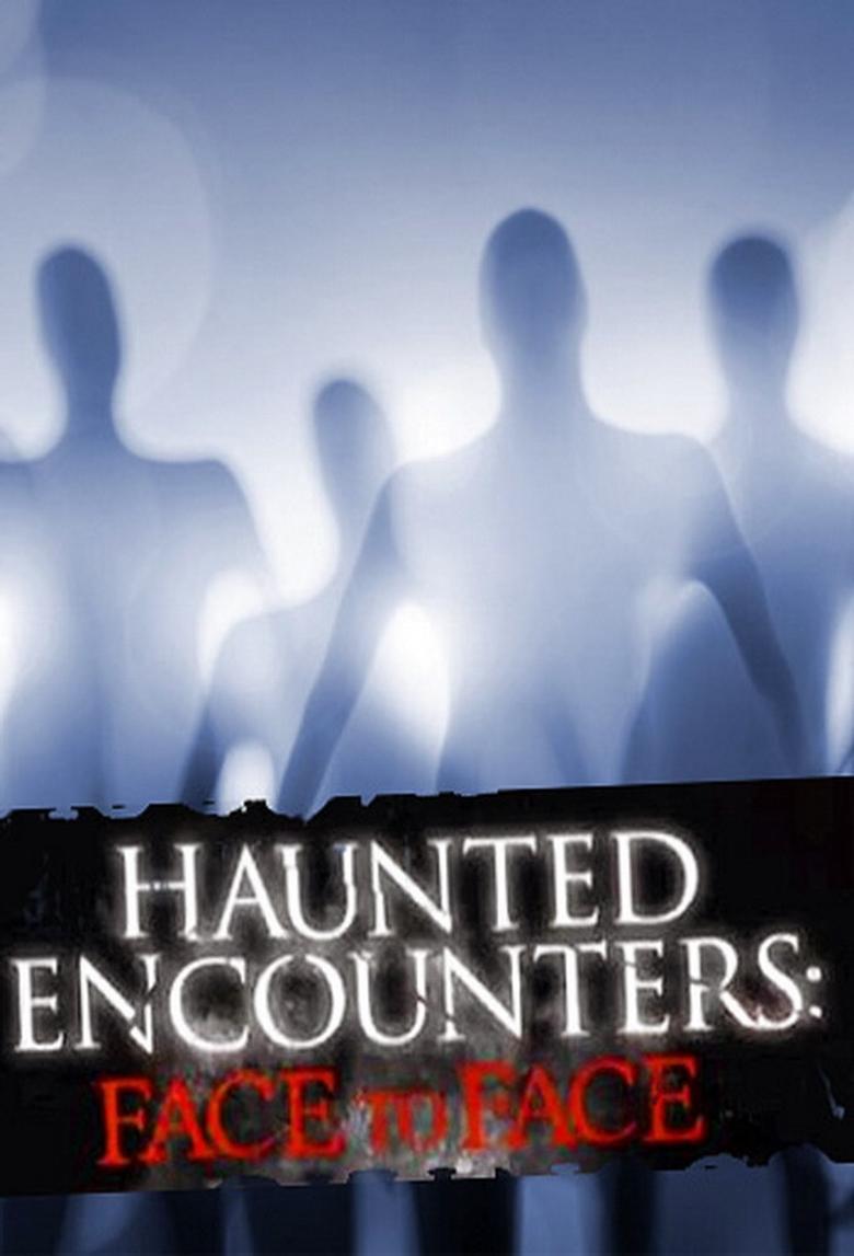 Haunted Encounters: Face to Face Poster of Haunted Encounters: Face to Face
