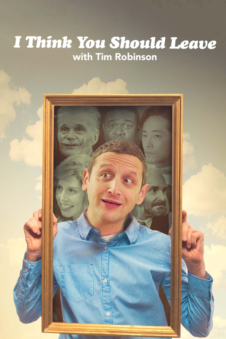Episodes in I Think You Should Leave With Tim Robinson - Season 1 - Season 1 Poster of Episodes in I Think You Should Leave With Tim Robinson - Season 1 - Season 1