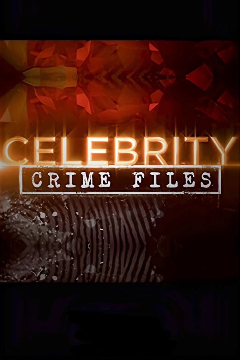 Episodes in Celebrity Crime Files - Season 3 - Season 3 Poster of Episodes in Celebrity Crime Files - Season 3 - Season 3