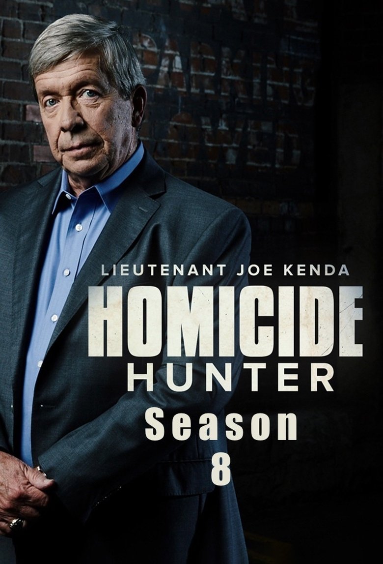 Episodes in Homicide Hunter Lt Joe Kenda - Season 8 - Season 8 Poster of Episodes in Homicide Hunter Lt Joe Kenda - Season 8 - Season 8