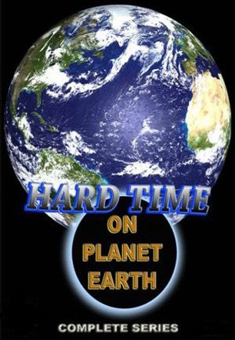 Episodes in Hard Time On Planet Earth - Season 1 - Season 1 Poster of Episodes in Hard Time On Planet Earth - Season 1 - Season 1