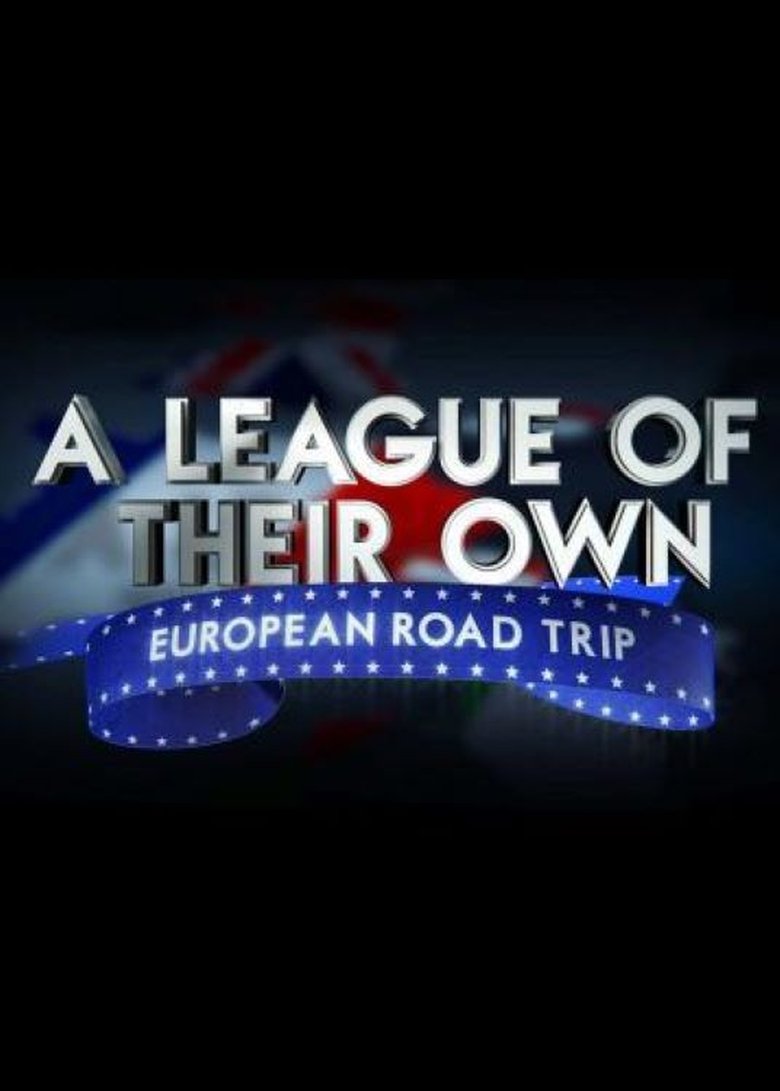 Episodes in A League Of Their Own European Road Trip - Season 1 - Season 1 Poster of Episodes in A League Of Their Own European Road Trip - Season 1 - Season 1