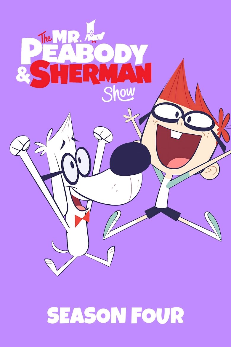 Episodes in The Mr. Peabody & Sherman Show - Season 4 - Season 4 Poster of Episodes in The Mr. Peabody & Sherman Show - Season 4 - Season 4