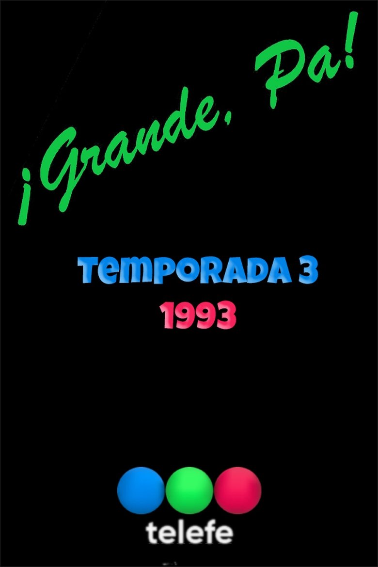 Episodes in ¡Grande, Pá! - Season 3 - Season 3 Poster of Episodes in ¡Grande, Pá! - Season 3 - Season 3
