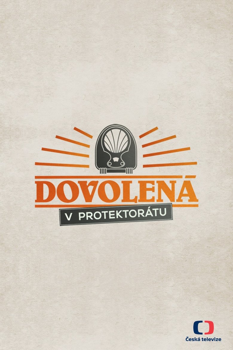 Episodes in Dovolená Ve Starých časech - Holidays in the Protectorate - Holidays in the Protectorate Poster of Episodes in Dovolená Ve Starých časech - Holidays in the Protectorate - Holidays in the Protectorate