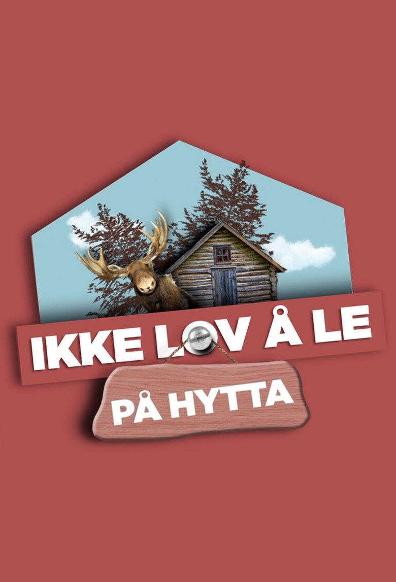 Episodes in Ikke Lov å Le På Hytta - Season 1 - Season 1 Poster of Episodes in Ikke Lov å Le På Hytta - Season 1 - Season 1