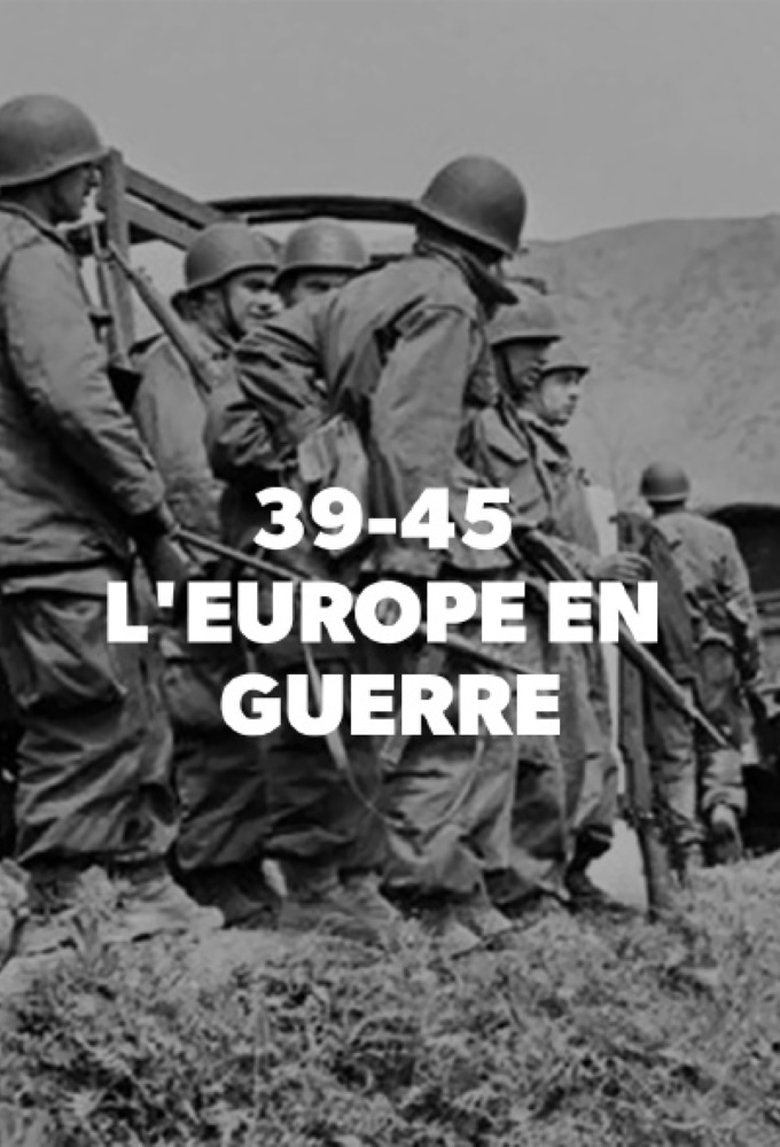 Episodes in 39 45 L'Europe En Guerre - Season 1 - Season 1 Poster of Episodes in 39 45 L'Europe En Guerre - Season 1 - Season 1