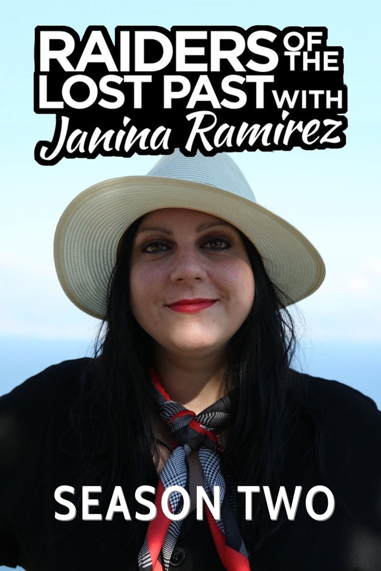Episodes in Raiders Of The Lost Past With Janina Ramirez - Season 2 - Season 2 Poster of Episodes in Raiders Of The Lost Past With Janina Ramirez - Season 2 - Season 2