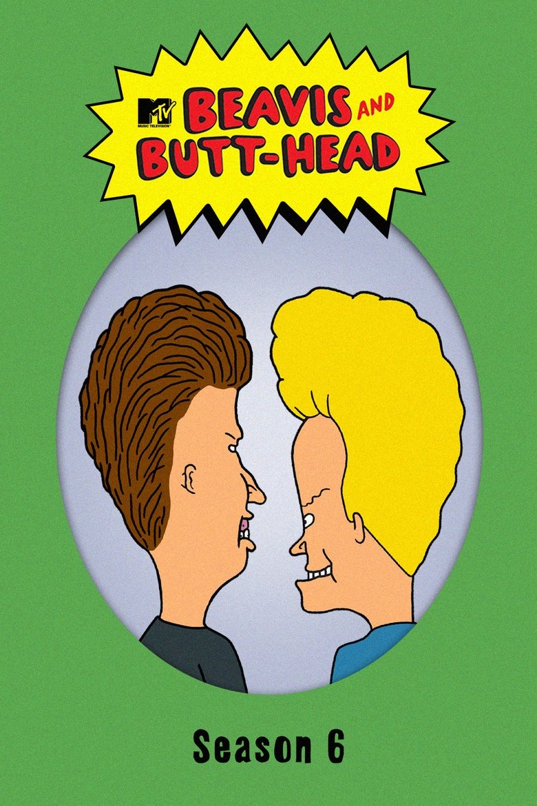 Episodes in Beavis And Butt Head - Season 6 - Season 6 Poster of Episodes in Beavis And Butt Head - Season 6 - Season 6
