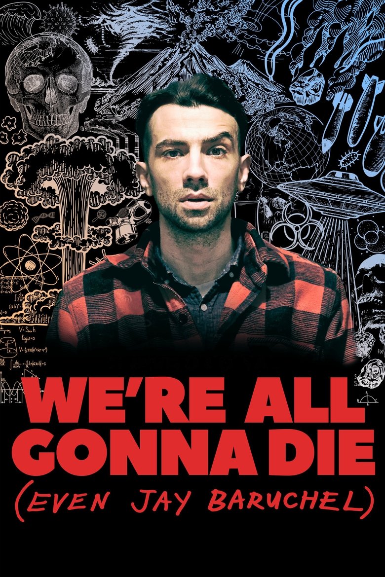 Episodes in We're All Gonna Die (Even Jay Baruchel) - Season 1 - Season 1 Poster of Episodes in We're All Gonna Die (Even Jay Baruchel) - Season 1 - Season 1