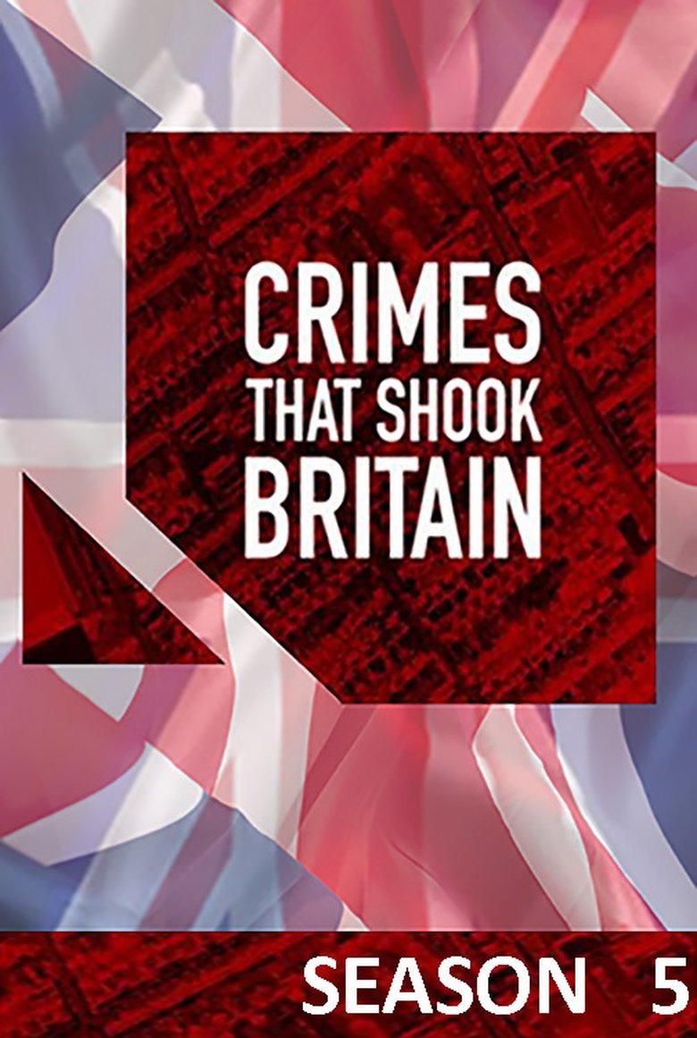 Episodes in Crimes That Shook Britain - Season 5 - Season 5 Poster of Episodes in Crimes That Shook Britain - Season 5 - Season 5