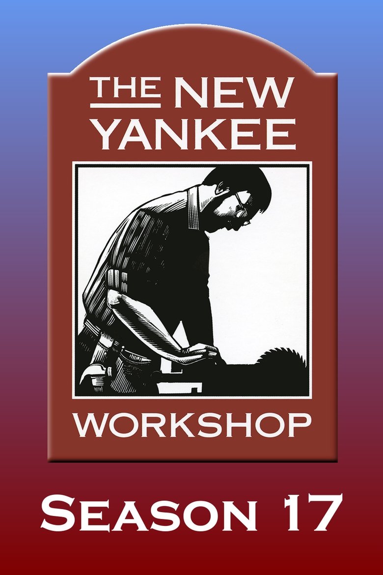 Episodes in The New Yankee Workshop - Season 17 - Season 17 Poster of Episodes in The New Yankee Workshop - Season 17 - Season 17