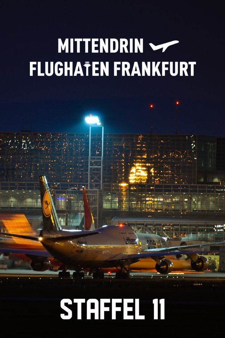 Episodes in Mittendrin Flughafen Frankfurt - Season 11 - Season 11 Poster of Episodes in Mittendrin Flughafen Frankfurt - Season 11 - Season 11