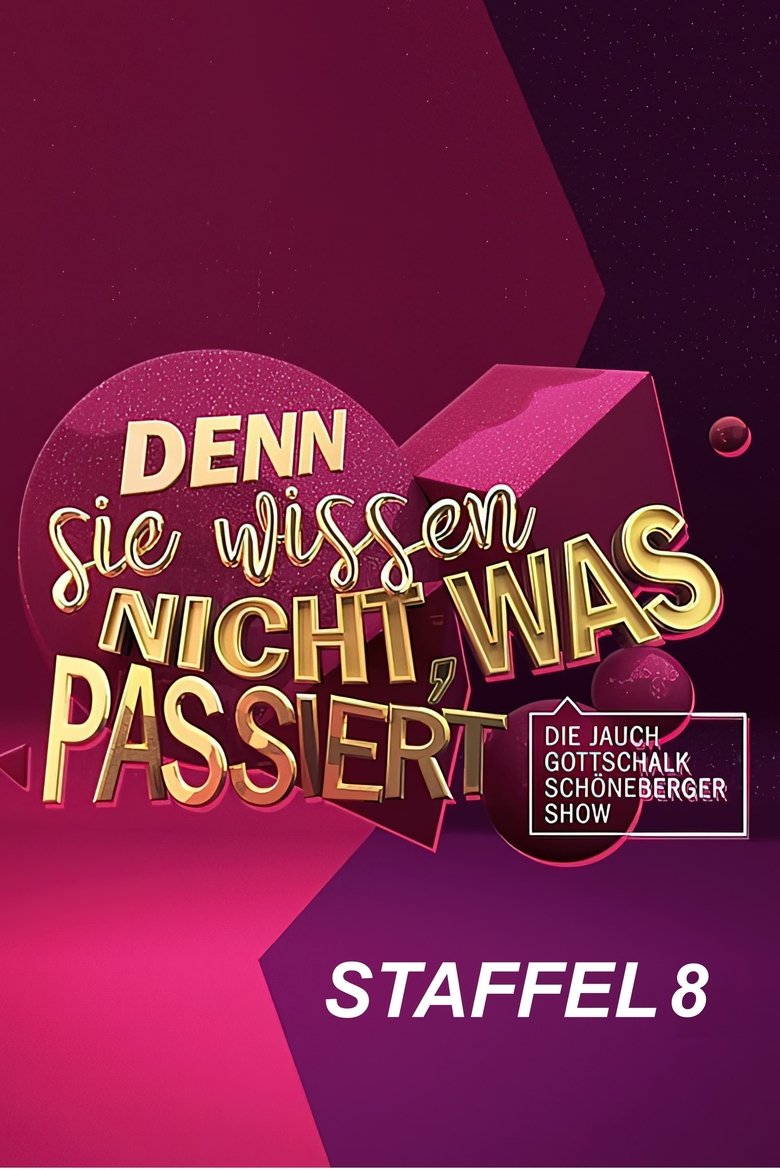 Episodes in Denn Sie Wissen Nicht, Was Passiert Die Jauch Gottschalk Schöneberger Show - Season 8 - Season 8 Poster of Episodes in Denn Sie Wissen Nicht, Was Passiert Die Jauch Gottschalk Schöneberger Show - Season 8 - Season 8
