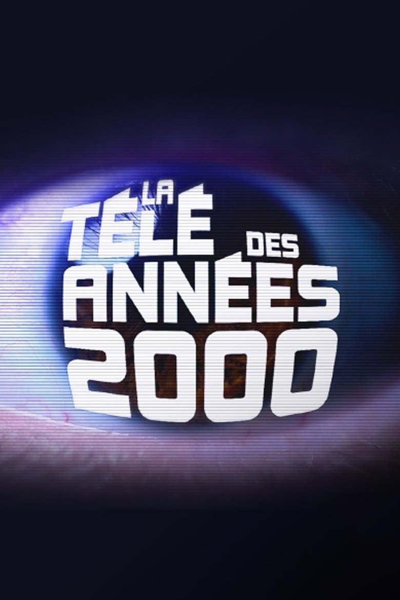 La télé des années 2000 Poster of La télé des années 2000