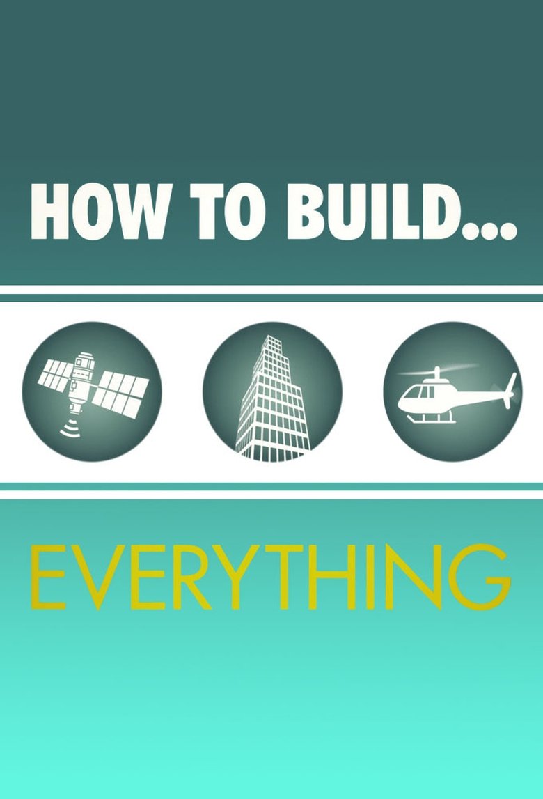 Episodes in How To Build... Everything - Season 1 - Season 1 Poster of Episodes in How To Build... Everything - Season 1 - Season 1