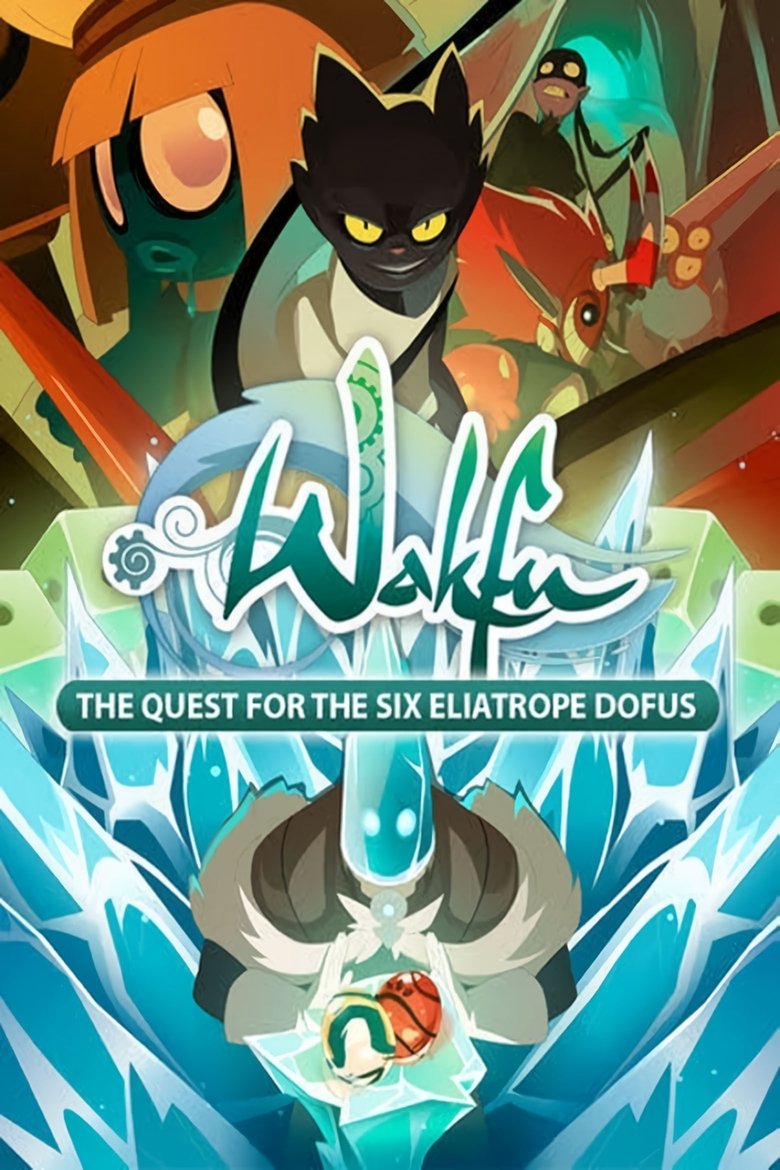 Wakfu: The Quest for the Six Eliatrope Dofus Poster of Wakfu: The Quest for the Six Eliatrope Dofus
