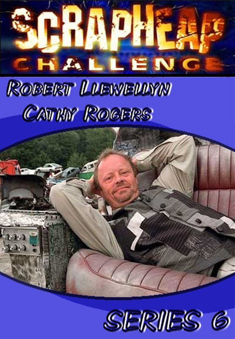 Episodes in Scrapheap Challenge - Season 6 - Season 6 Poster of Episodes in Scrapheap Challenge - Season 6 - Season 6