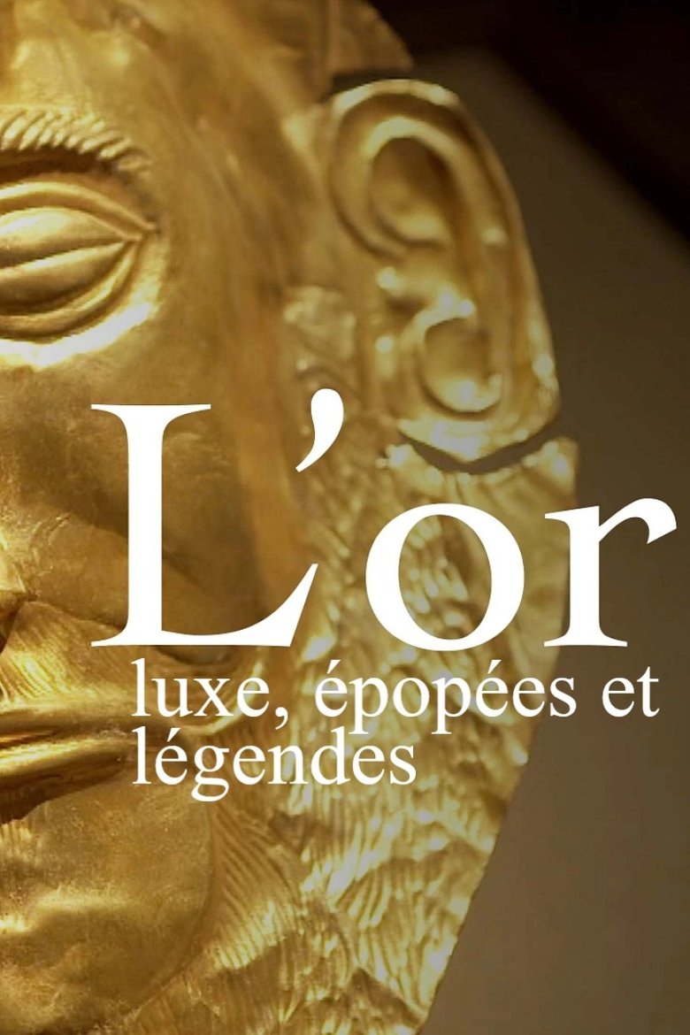 L’or : luxe, épopées et légendes Poster of L’or : luxe, épopées et légendes