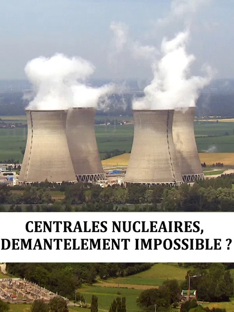 Centrales nucléaire : démantèlement impossible Poster of Centrales nucléaire : démantèlement impossible