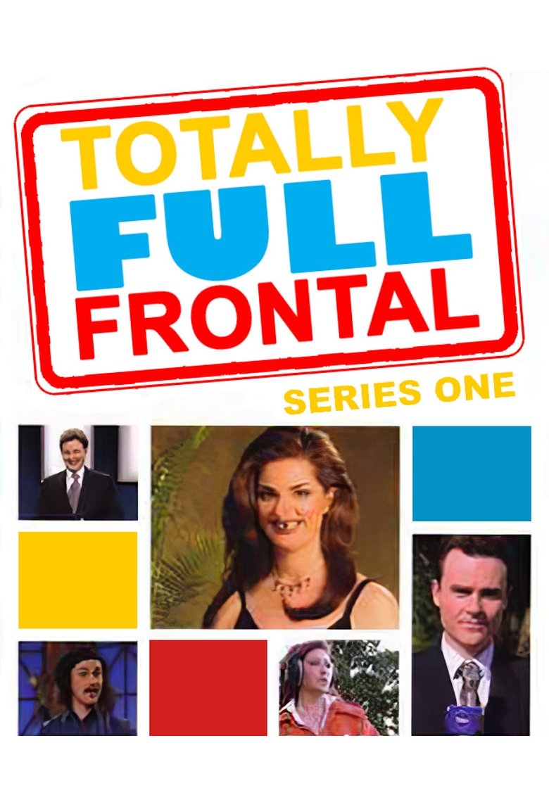Episodes in Totally Full Frontal - Season 1 - Season 1 Poster of Episodes in Totally Full Frontal - Season 1 - Season 1