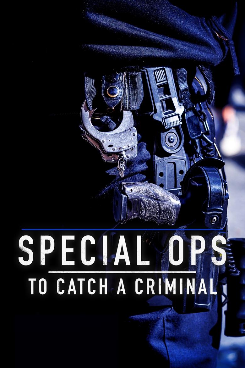 Special Ops: To Catch A Criminal Poster of Special Ops: To Catch A Criminal