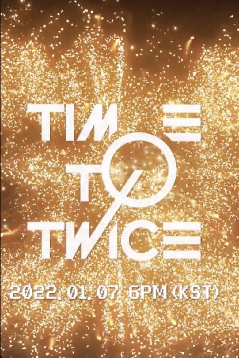 Episodes in TIME TO TWICE - TWICE New Year 2022 - TWICE New Year 2022 Poster of Episodes in TIME TO TWICE - TWICE New Year 2022 - TWICE New Year 2022