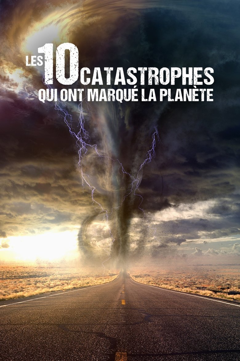 Les 10 Catastrophes qui ont marqué la planète Poster of Les 10 Catastrophes qui ont marqué la planète
