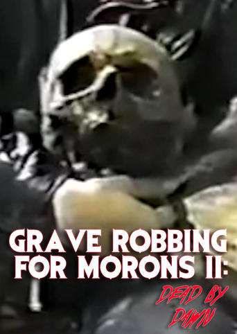 Poster of Grave Robbing for Morons II: Dead by Dawn