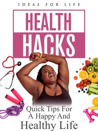 Poster of Health Hacks: Quick Tips For A Happy And Healthy Life
