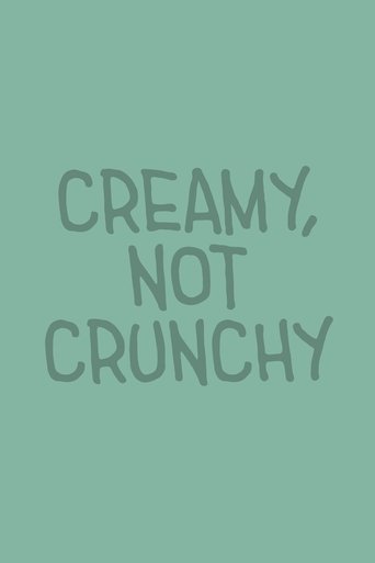 Poster of Creamy, Not Crunchy