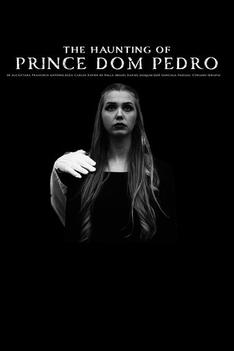 Poster of The Haunting of Prince Dom Pedro de Alcântara Francisco António João Carlos Xavier de Paula Miguel Rafael Joaquim José Gonzaga Pascoal Cipriano Serafim