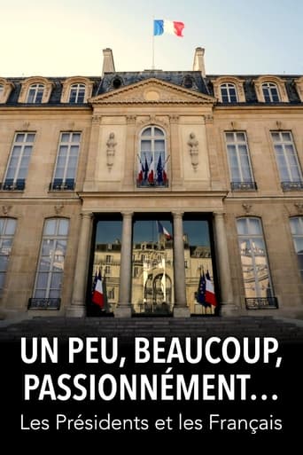 Poster of Un peu, beaucoup, passionnément... Les Présidents et les Français