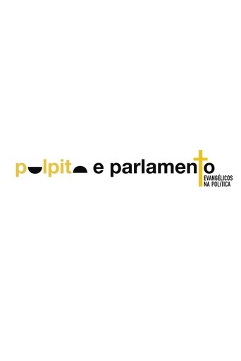 Poster of Púlpito e Parlamento: Evangélicos na Política