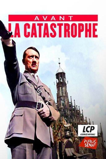 Poster of Avant la catastrophe - La naissance de la dictature Nazie (1933-1936)