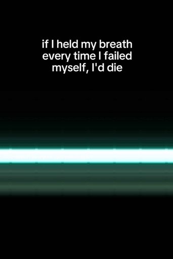 Poster of if I held my breath every time I failed myself, I'd die