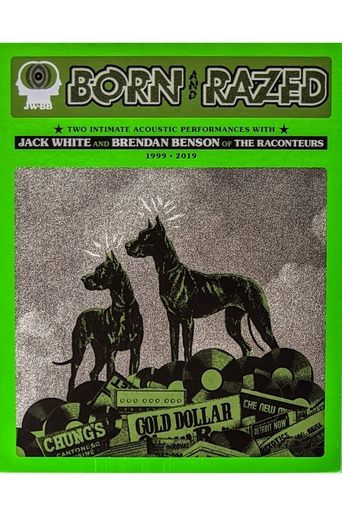 Poster of Born and Razed: Two Intimate Acoustic Performances With Jack White and Brendan Benson of the Raconteurs 1999-2019