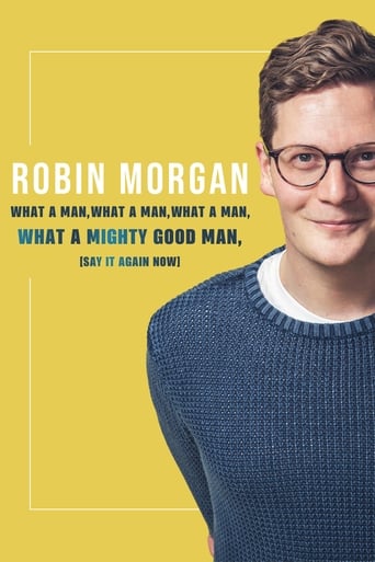 Poster of Robin Morgan: What a Man, What a Man, What a Man, What a Mighty Good Man (Say It Again Now)