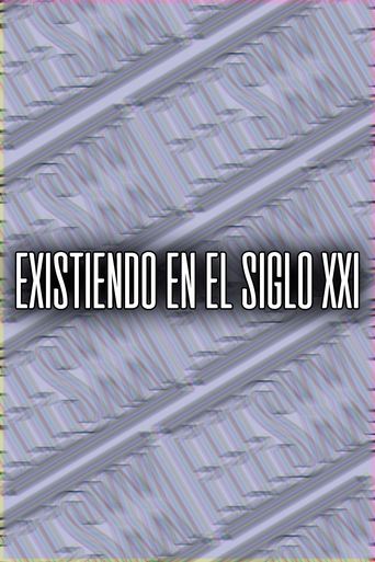 Existiendo en el siglo XXI Poster of Existiendo en el siglo XXI