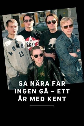 Poster of Så nära får ingen gå - ett år med Kent